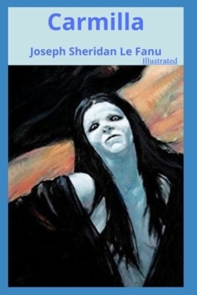 Cover for Joseph Sheridan Le Fanu · Carmilla: Illustrated (Paperback Book) (2021)