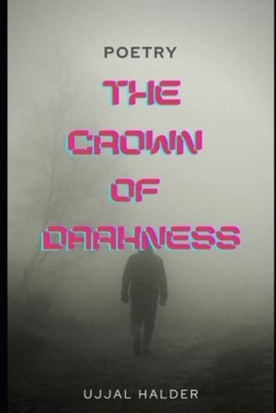 Cover for Ujjal Halder · The Crown of Darkness: Poetry (Paperback Book) (2021)