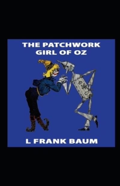 The Patchwork Girl of Oz Annotated - L Frank Baum - Books - Independently Published - 9798492328870 - October 8, 2021