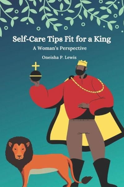 Cover for Oneisha Perrotte-Lewis · Self-Care Tips Fit For A King: A Woman's Perspective (Paperback Book) (2021)