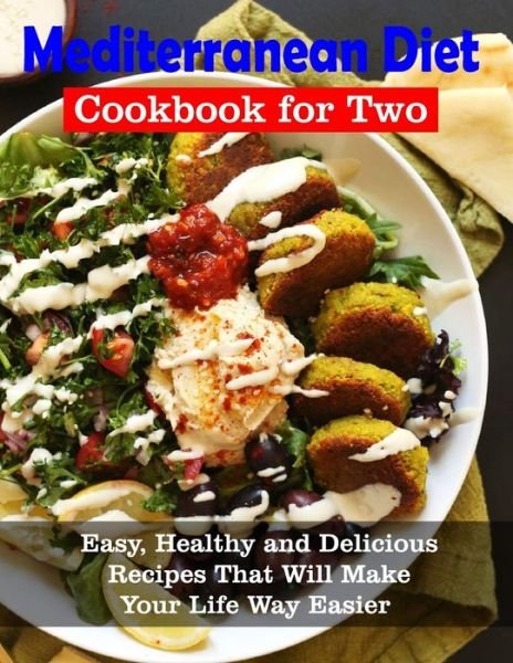 Cover for Daniel Jones · Mediterranean Diet Cookbook for Two: Easy, Healthy and Delicious Recipes That Will Make Your Life Way Easier (Pocketbok) (2021)