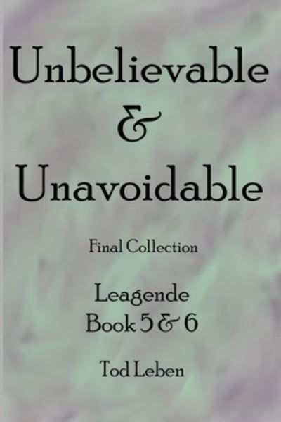 Cover for Tod Leben · Unbelievable &amp; Unavoidable (Paperback Book) (2021)