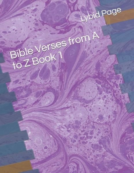 Bible Verses from A to Z Book 1 - Lybid D Page - Bøker - Independently Published - 9798521453870 - 17. juni 2021