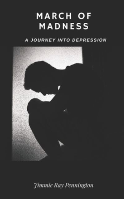 Cover for Jimmie Ray Pennington · March of Madness: A Journey Into Depression (Paperback Book) (2021)