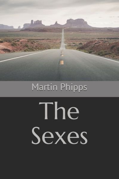 The Sexes - Martin Phipps - Kirjat - Independently Published - 9798557218870 - sunnuntai 1. marraskuuta 2020
