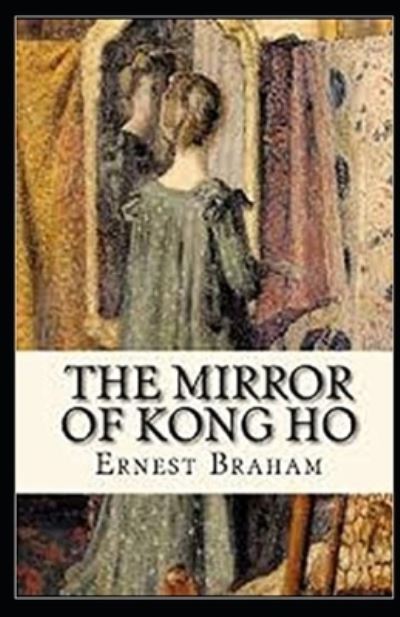 Cover for Ernest Bramah · The Mirror of Kong Ho Illustrated (Pocketbok) (2020)