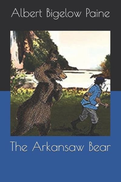 Cover for Albert Bigelow Paine · The Arkansaw Bear (Paperback Book) (2020)