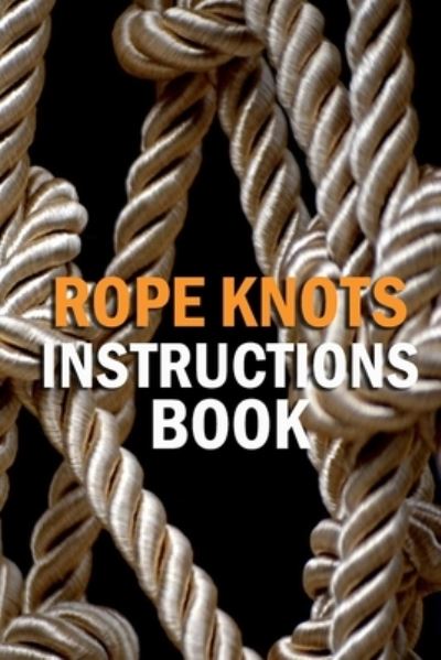 Cover for Inica Nichols · Rope Knots Instructions Book (Paperback Book) (2020)