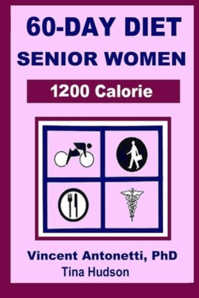 Cover for Tina Hudson · 60-Day Diet for Senior Women - 1200 Calorie (Paperback Book) (2021)