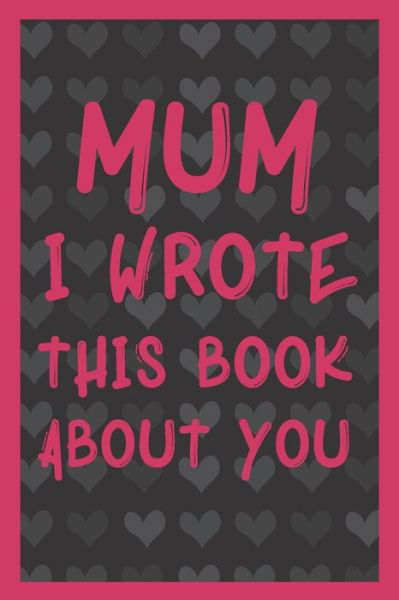 Cover for Mummy Gift Publishing · Mum I Wrote This Book About You (Paperback Bog) (2020)