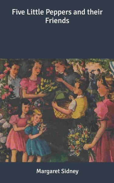 Cover for Margaret Sidney · Five Little Peppers and their Friends (Paperback Book) (2020)