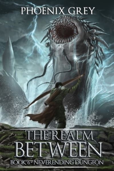 Cover for Phoenix Grey · The Realm Between: Neverending Dungeon (Book 6) - Realm Between (Paperback Book) (2020)