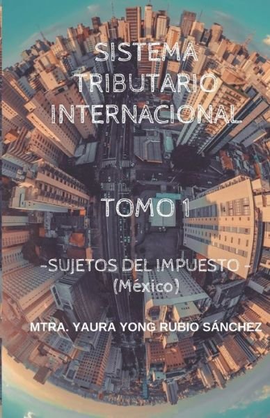 Cover for Yaura Yong Rubio Sánchez · Sistema Tributario Internacional (Paperback Bog) (2020)