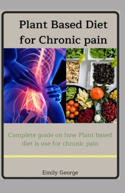 Cover for Emily George · Plant Based Diet for Chronic Pain (Paperback Book) (2020)