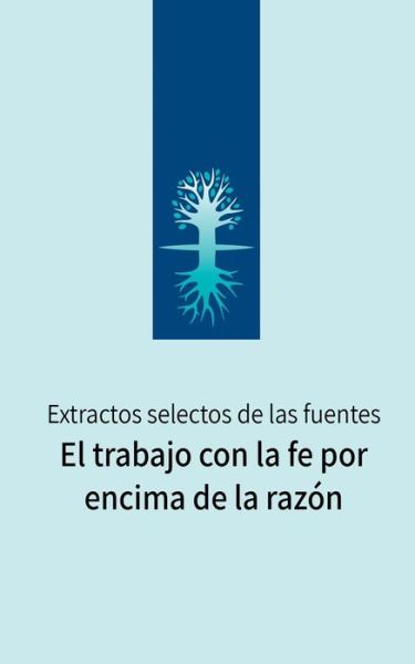 Cover for Baruch Shalom Ashlag · El trabajo con la fe por encima de la razon: Extractos selectos de las fuentes (Paperback Book) (2020)