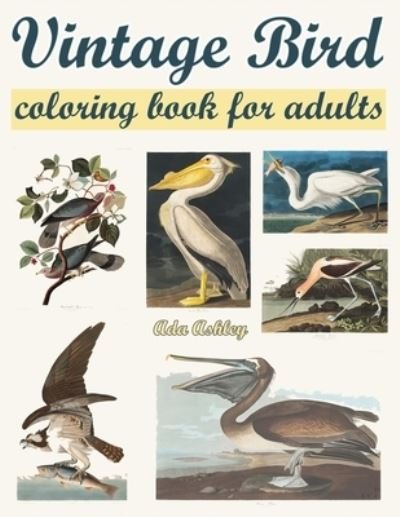 Cover for Ada Ashley · Vintage Bird Coloring Book for Adults (Taschenbuch) (2020)