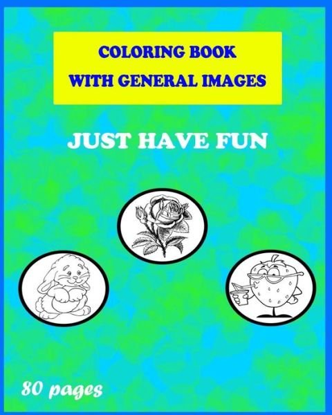 Cover for Ajlan Books · Coloring Book with General Images - JUST HAVE FUN (Taschenbuch) (2020)
