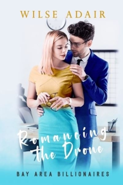 Cover for Wilse Adair · Romancing the Drone (Paperback Book) (2021)