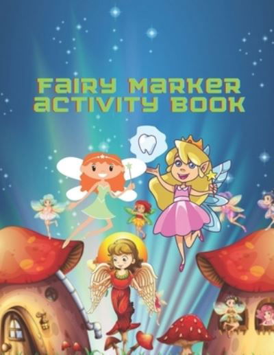 Fairy Marker Activity Book - Fraekingsmith Press - Bøger - Independently Published - 9798731979870 - 2. april 2021