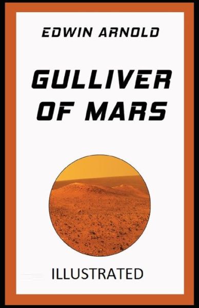 Cover for Edwin Arnold · Gulliver of Mars Illustrated (Taschenbuch) (2021)