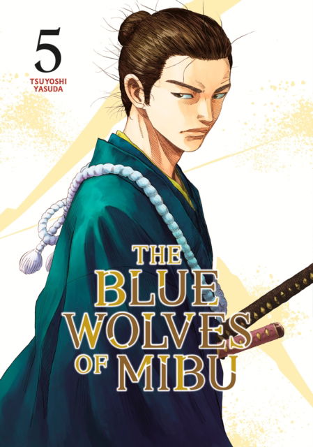 Cover for Tsuyoshi Yasuda · The Blue Wolves of Mibu 5 (Blue Miburo) - The Blue Wolves of Mibu (Blue Miburo) (Paperback Book) (2025)