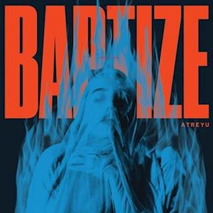 Baptize - Atreyu - Musik - SPINEFARM - 0602435527871 - 7. April 2023