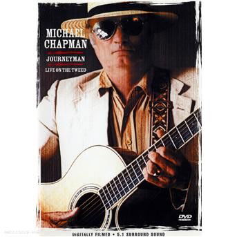 Michael Chapman: Journeyman - Live On the Tweed - Michael Chapman - Elokuva - Snapper Music - 0636551521871 - maanantai 25. huhtikuuta 2005