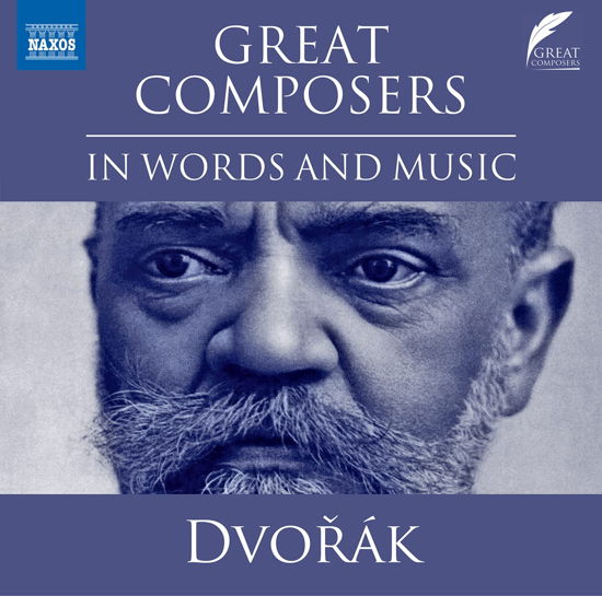 Great Composers in Words and Music - Antonin Dvorak - Music - NAXOS - 0747313836871 - July 14, 2023