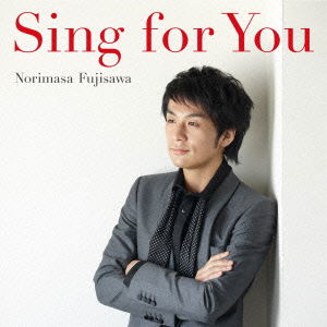 Cover for Norimasa Fujisawa · Sing for You (CD) [Japan Import edition] (2012)