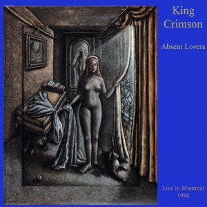 Absent Lovers: Live in Montreal 1984 - King Crimson - Musique - UNIVERSAL MUSIC JAPAN - 4988031575871 - 4 août 2023