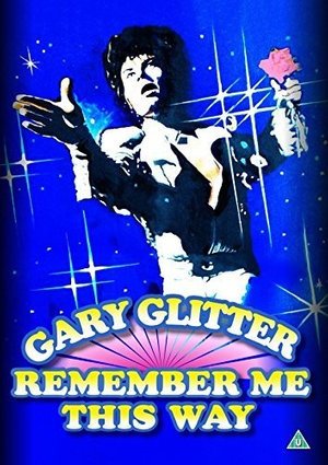 Remember Me This Way  Gary Glitter - Remember Me This Way: Gary Glitter - Filmes - SCREENBOUND PICTURES - 5060425350871 - 24 de outubro de 2016