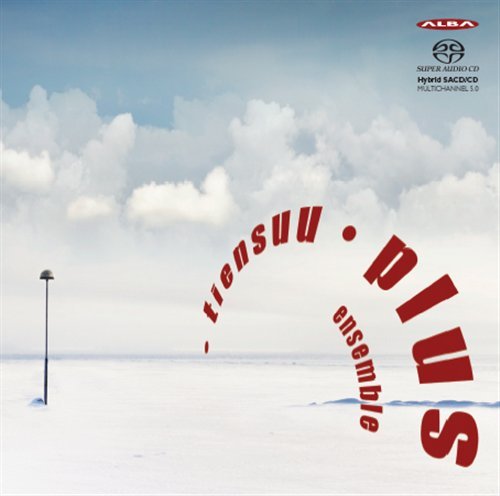 Cover for Plus Ensemble m.m. · Tengo lunaire / oddjob / Plus IV / Prelude non-mesure / Beat / Erz Alba Klassisk (SACD) (2013)