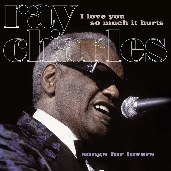 I Love You So Much It Hurts - Ray Charles - Musiikki - VINYL PASSION - 8719039005871 - perjantai 11. lokakuuta 2019