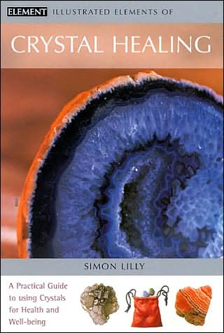 Cover for Simon Lilly · Crystal Healing: A Practical Guide to Using Crystals for Health and Well-Being - the Illustrated Elements of... (Paperback Book) (2002)