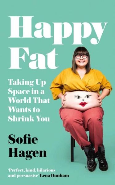 Cover for Sofie Hagen · Happy Fat: Taking Up Space in a World That Wants to Shrink You (Inbunden Bok) (2019)