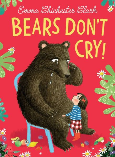 Cover for Emma Chichester Clark · Bears Don’t Cry! (Paperback Book) (2023)