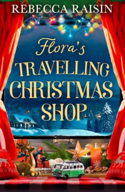 Cover for Rebecca Raisin · Flora's Travelling Christmas Shop (Paperback Book) (2022)