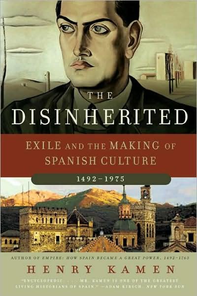 Cover for Henry Kamen · The Disinherited: Exile and the Making of Spanish Culture, 1492-1975 (Paperback Bog) (2008)