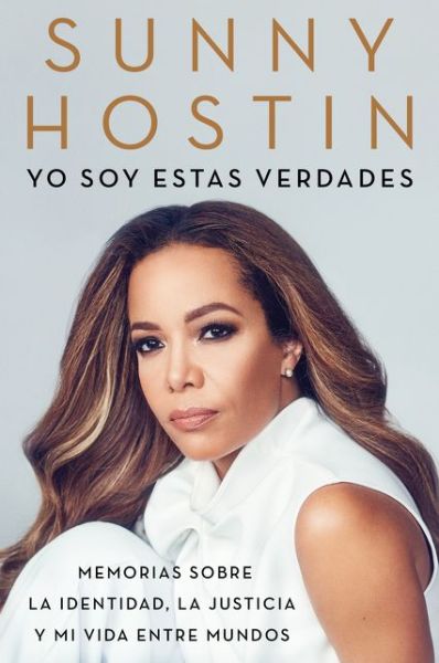 Cover for Sunny Hostin · I Am These Truths \ Yo soy estas verdades (Spanish edition): Memorias sobre la identidad, la justicia y mi vida entre mundos (Paperback Book) (2020)