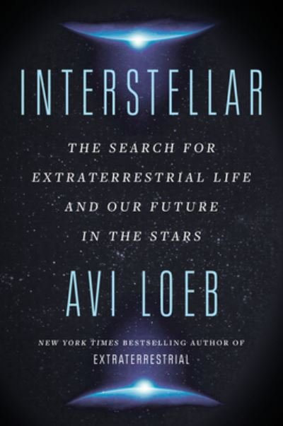 Interstellar: The Search for Extraterrestrial Life and Our Future in the Stars - Avi Loeb - Libros - HarperCollins - 9780063250871 - 29 de agosto de 2023