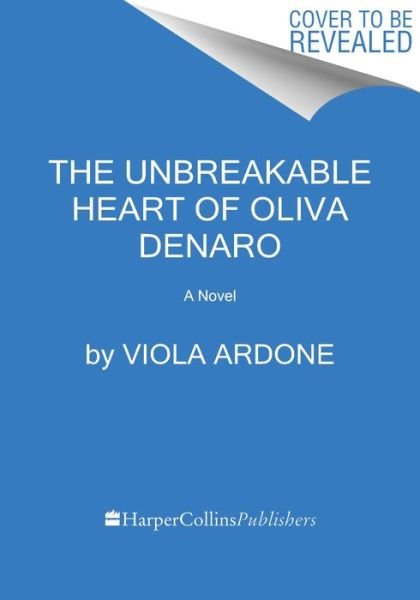 The Unbreakable Heart of Oliva Denaro: A Novel - Viola Ardone - Books - HarperCollins Publishers Inc - 9780063276871 - June 22, 2023