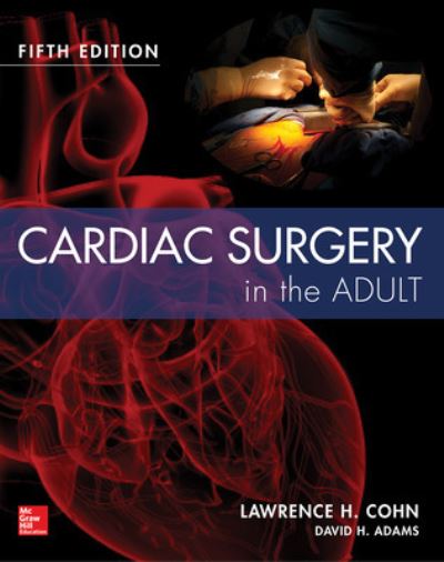 Cover for Lawrence Cohn · Cardiac Surgery in the Adult Fifth Edition (Hardcover Book) (2017)