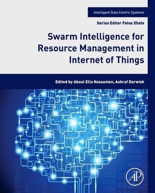 Cover for Aboul Ella Hassanien · Swarm Intelligence for Resource Management in Internet of Things - Intelligent Data-Centric Systems (Paperback Bog) (2020)