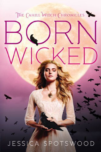 Born Wicked (The Cahill Witch Chronicles) - Jessica Spotswood - Books - Speak - 9780142421871 - January 3, 2013