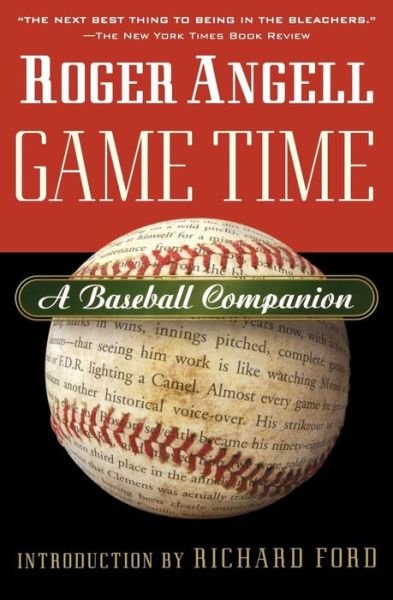 Cover for Roger Angell · Game Time: a Baseball Companion (Paperback Book) (2004)