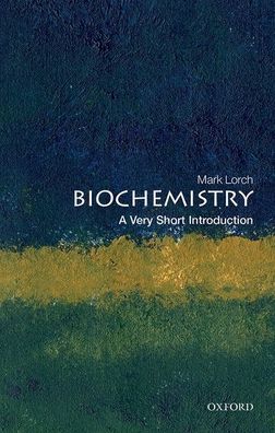 Cover for Lorch, Mark (University of Hull) · Biochemistry: A Very Short Introduction - Very Short Introductions (Taschenbuch) (2021)