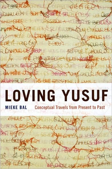 Loving Yusuf: Conceptual Travels from Present to Past - Afterlives of the Bible - Mieke Bal - Books - The University of Chicago Press - 9780226035871 - July 15, 2008