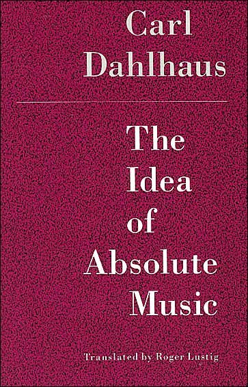 Cover for Carl Dahlhaus · The Idea of Absolute Music (Paperback Bog) [New edition] (1991)