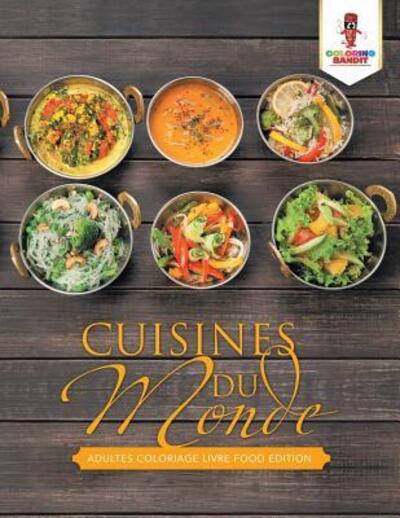 Cover for Coloring Bandit · Cuisines du Monde Adultes Coloriage Livre Food Edition (Paperback Book) (2017)