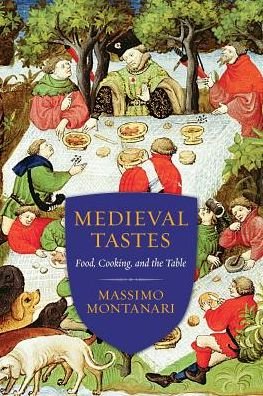 Cover for Massimo Montanari · Medieval Tastes: Food, Cooking, and the Table - Arts and Traditions of the Table: Perspectives on Culinary History (Paperback Bog) (2018)